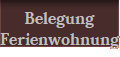 Belegung
Ferienwohnung